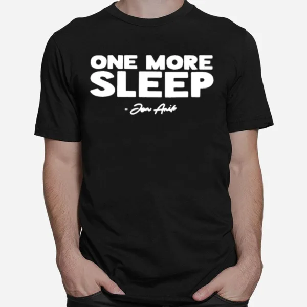 Jon Anik One More Sleep Unisex T-Shirt