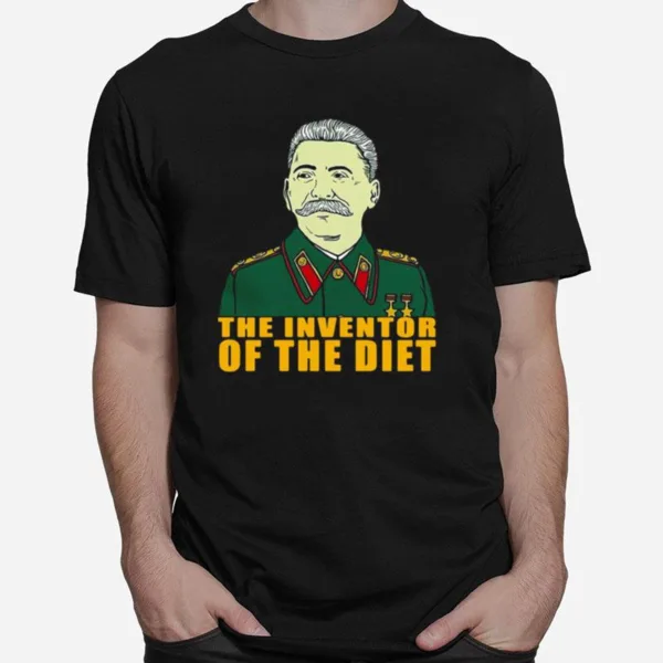 Joseph Stalin The Inventor Of The Diet Unisex T-Shirt