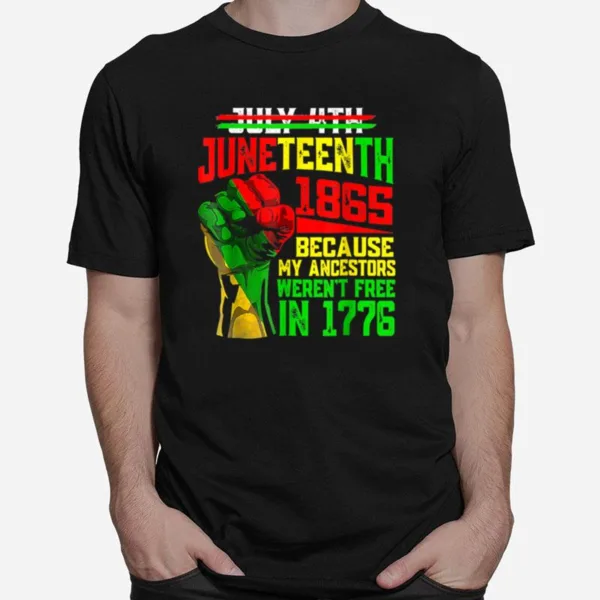 July 4Th Juneteenth 1865 Because My Ancestors Mens Girls T B0B3Dlrfbw Unisex T-Shirt