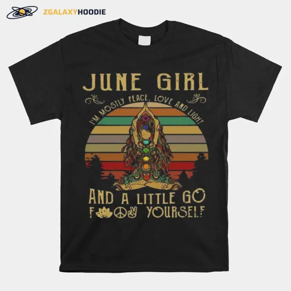 June Girl Im Mostly Peace Love And Light And A Little Go Fuck Yourself Vintage Unisex T-Shirt