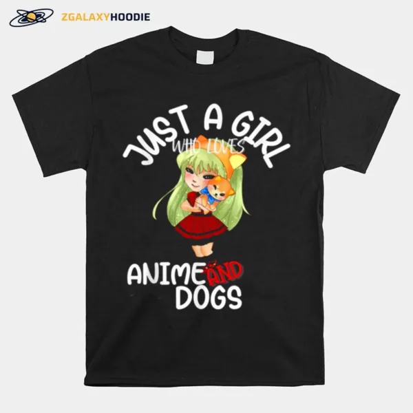 Just A Girl Who Loves Anime And Dogs Puppies Kawaii Girl Unisex T-Shirt