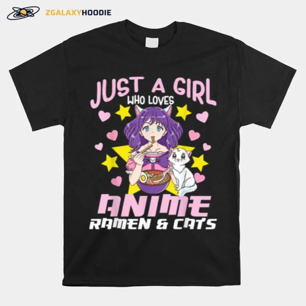 Just A Girl Who Loves Anime Ramen And Cats Unisex T-Shirt