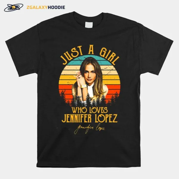 Just A Girl Who Loves Jlo Diva Lopez Unisex T-Shirt