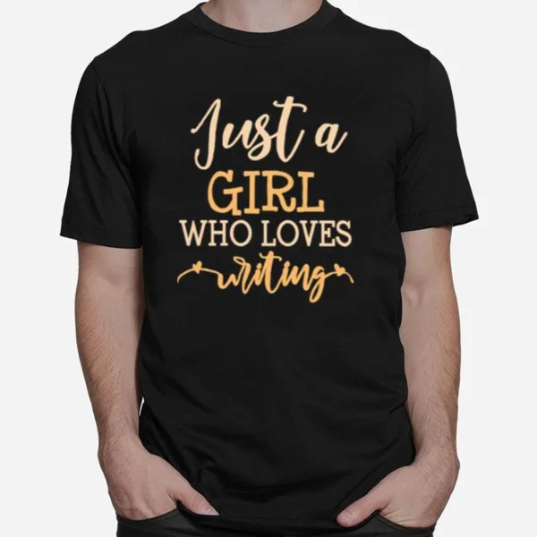 Just A Girl Who Loves Writing Unisex T-Shirt