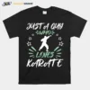 Just A Guy Who Loves Karate Unisex T-Shirt