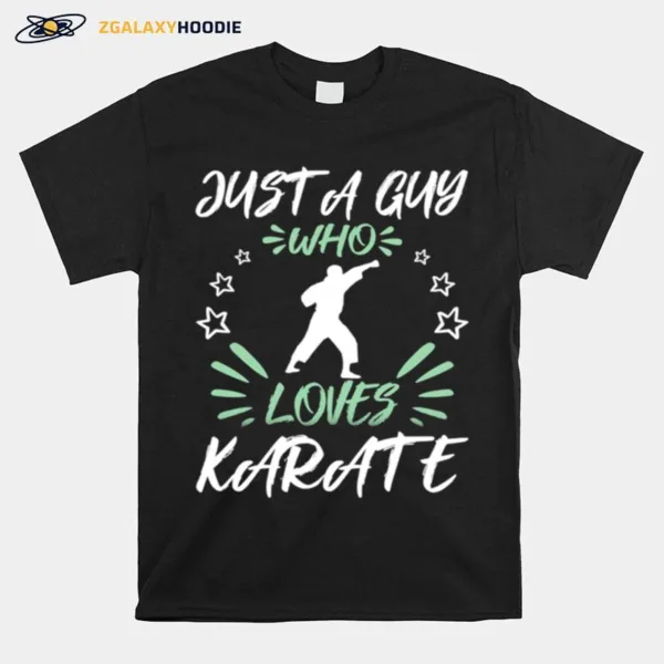 Just A Guy Who Loves Karate Unisex T-Shirt