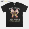 Just A Mom Who Raised 2 Soldiers Unisex T-Shirt