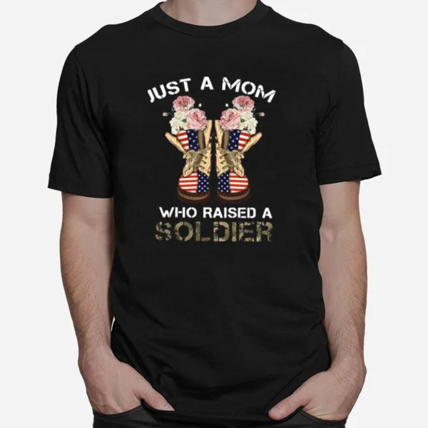 Just A Mom Who Raised 2 Soldiers Unisex T-Shirt