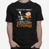 Just Be Happy It Drives People Czary Snoopy Unisex T-Shirt