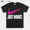 Just Donut Parody Unisex T-Shirt