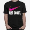 Just Donut Parody Unisex T-Shirt