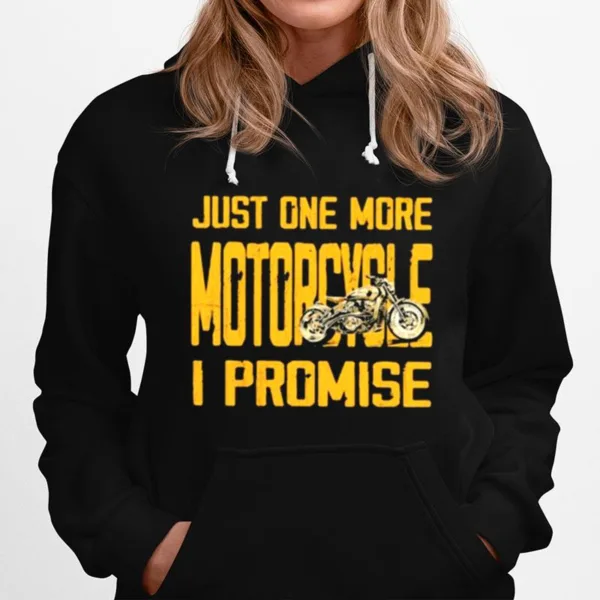 Just One More Motorcycle I Promise Unisex T-Shirt