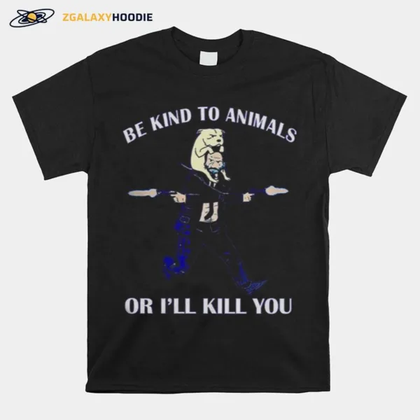 Keanu Reeves Be Kind To Animals Or Ill Kill You T Unisex T-Shirt