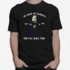 Keanu Reeves Be Kind To Animals Or Ill Kill You T Unisex T-Shirt