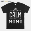 Keep Calm And Call Momo Mothers Day Grandma Unisex T-Shirt