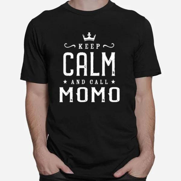 Keep Calm And Call Momo Mothers Day Grandma Unisex T-Shirt