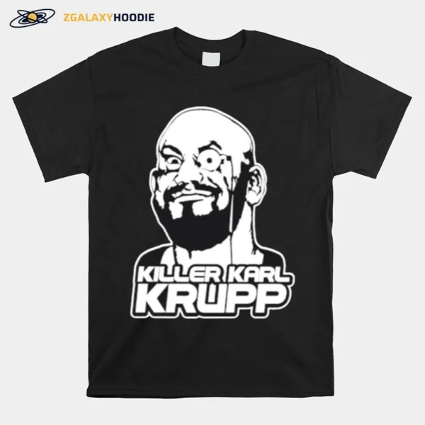 Killer Karl Krupp Unisex T-Shirt