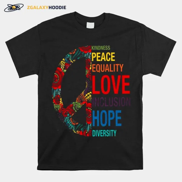 Kindness Peace Equality Love Inclusion Hope Diversity Unisex T-Shirt