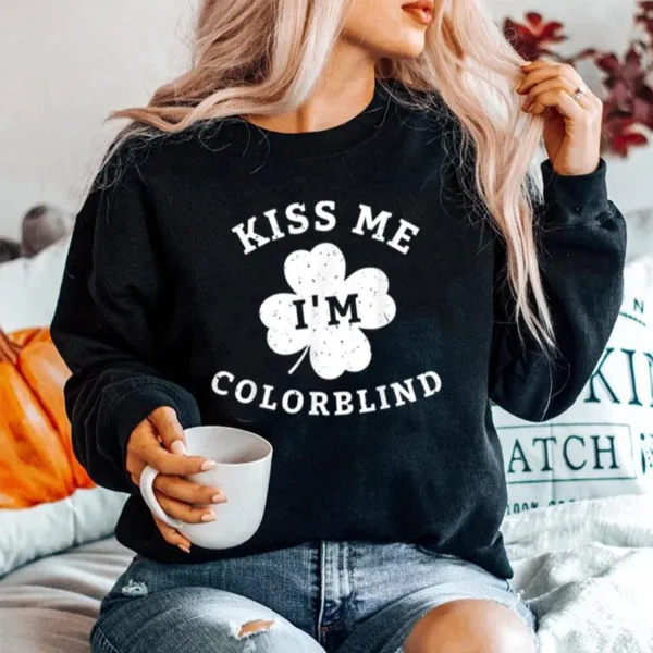 Kiss Me Im Colorblind St Patricks Day Unisex T-Shirt