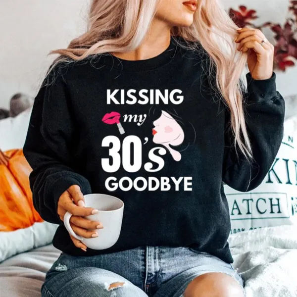 Kissing My 30S Goodbye Unisex T-Shirt