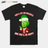 Klaus Schwab You'll Get No Christmas Presents And You'll Be Happy Unisex T-Shirt