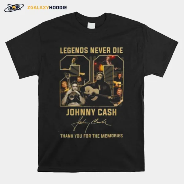 Legends Never Die 20 Johnny Cash Thank You For The Memories Signature Unisex T-Shirt