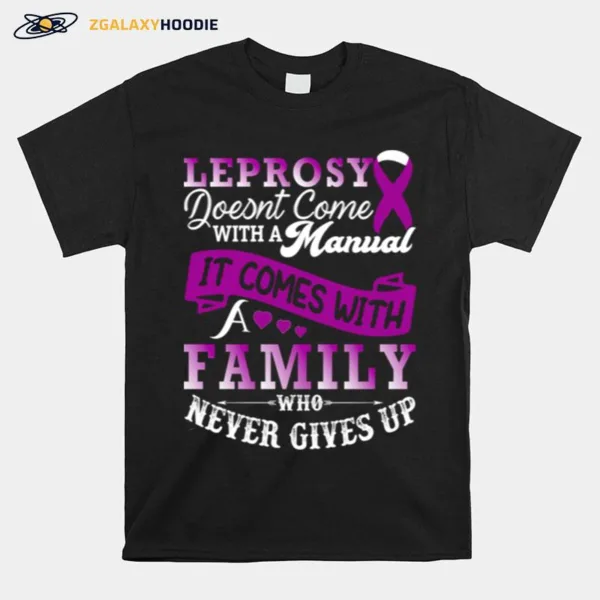 Leprosy Doesnt Come With A Manual It Comes With A Family Who Never Gives Up Purple Ribbon Lepros Unisex T-Shirt