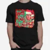 Leslie Jordan Well Shit Its Christmas Unisex T-Shirt