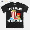 Let? All Go To The Lobby Movies Unisex T-Shirt