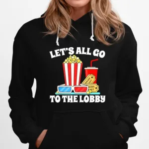 Let? All Go To The Lobby Movies Unisex T-Shirt