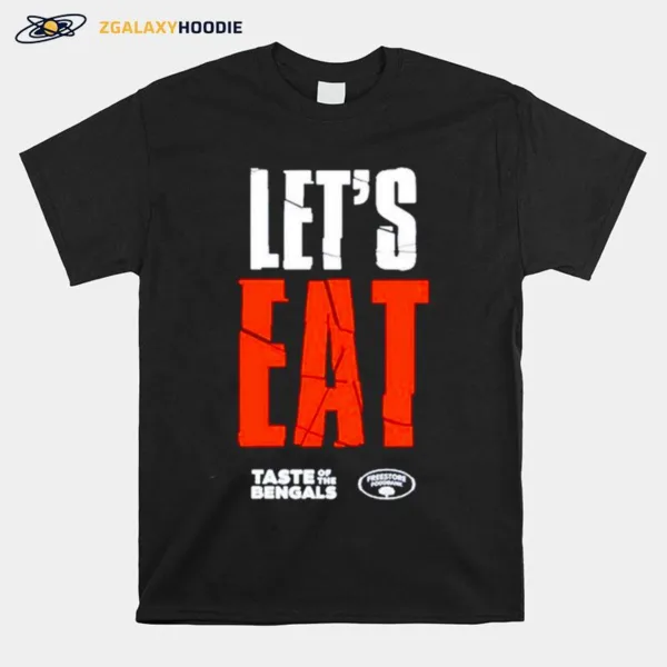 Let? Eat Taste Of The Bengals Unisex T-Shirt