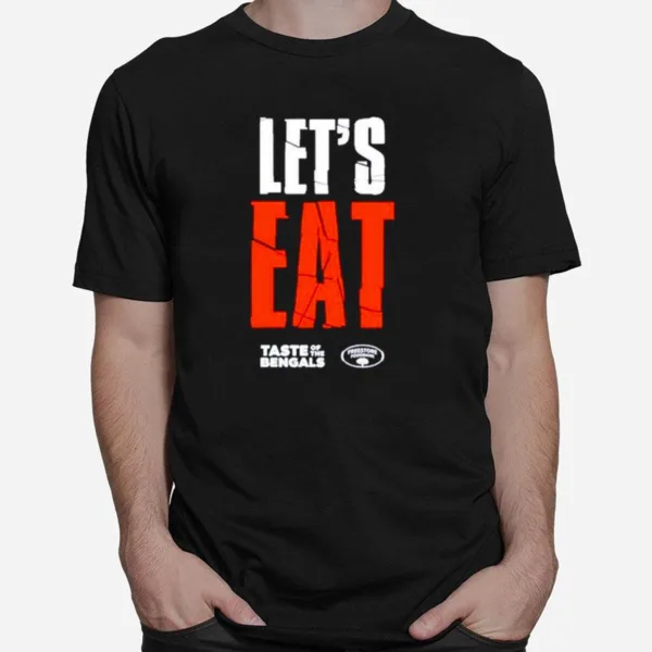 Let? Eat Taste Of The Bengals Unisex T-Shirt