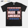 Let Me Start With Two Words Made In America Unisex T-Shirt