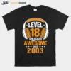 Level 18 Unlocked Awesome Since 2003 Unisex T-Shirt