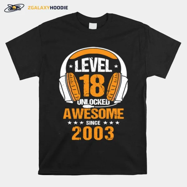 Level 18 Unlocked Awesome Since 2003 Unisex T-Shirt