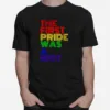 Lgbt Happy Pride Month The First Pride Was A Rio Unisex T-Shirt