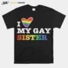 Lgbt I Love My Gay Sister Unisex T-Shirt