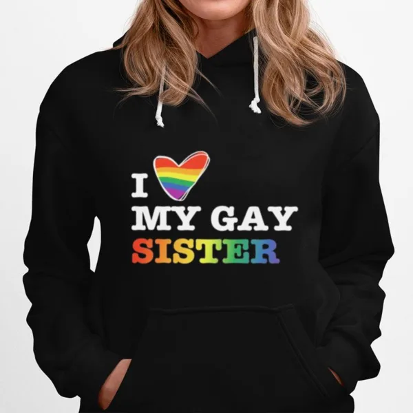 Lgbt I Love My Gay Sister Unisex T-Shirt