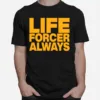 Life Forcer Always Unisex T-Shirt