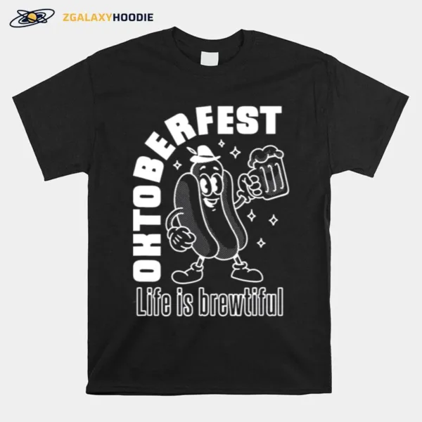 Life Is Brewtiful Oktoberfest Unisex T-Shirt