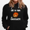 Life Is Pain Au Chocolate Unisex T-Shirt