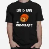 Life Is Pain Au Chocolate Unisex T-Shirt