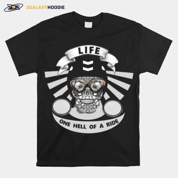 Life One Hell Of A Ride Biker Sugar Skull Unisex T-Shirt