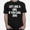 Lift Like A Girl If You Can Bro Unisex T-Shirt