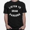 Listen To Gram Parsons Unisex T-Shirt