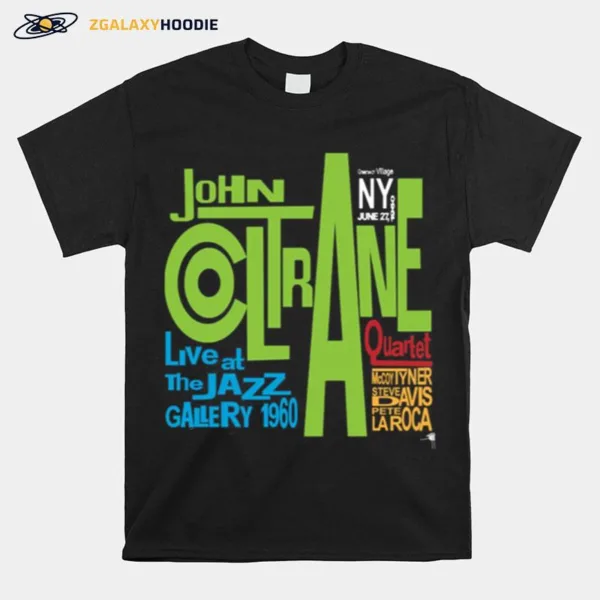 Live At Jazz Gallery 1960 John Coltrane Unisex T-Shirt