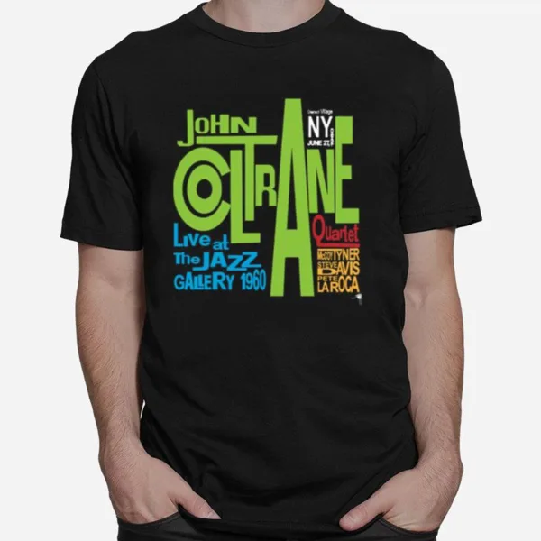 Live At Jazz Gallery 1960 John Coltrane Unisex T-Shirt