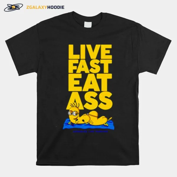 Live Fast Eat Ass Minions Unisex T-Shirt