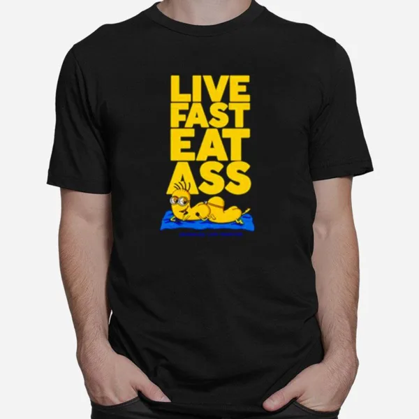 Live Fast Eat Ass Minions Unisex T-Shirt