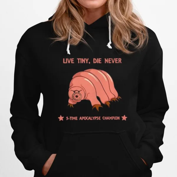 Live Tiny Die Never 5 Time Apocalypse Champion Unisex T-Shirt